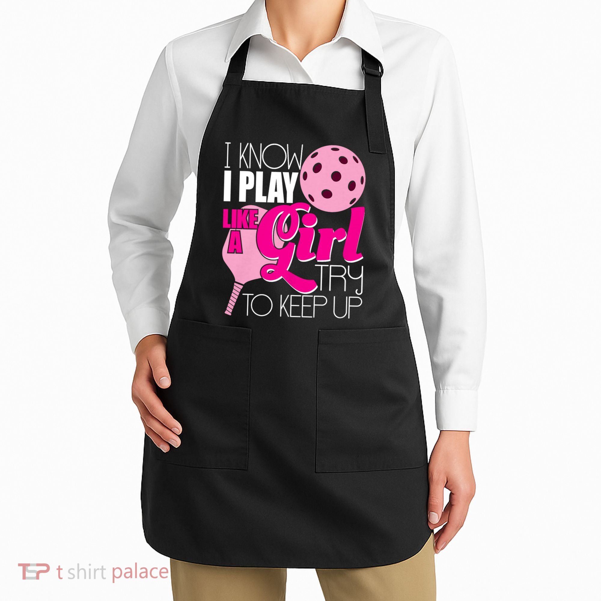 I Know I Play Like A Girl Try To Keep Up Paddleball Player Apron