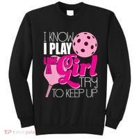 I Know I Play Like A Girl Try To Keep Up Paddleball Player Sweatshirt thumb 0