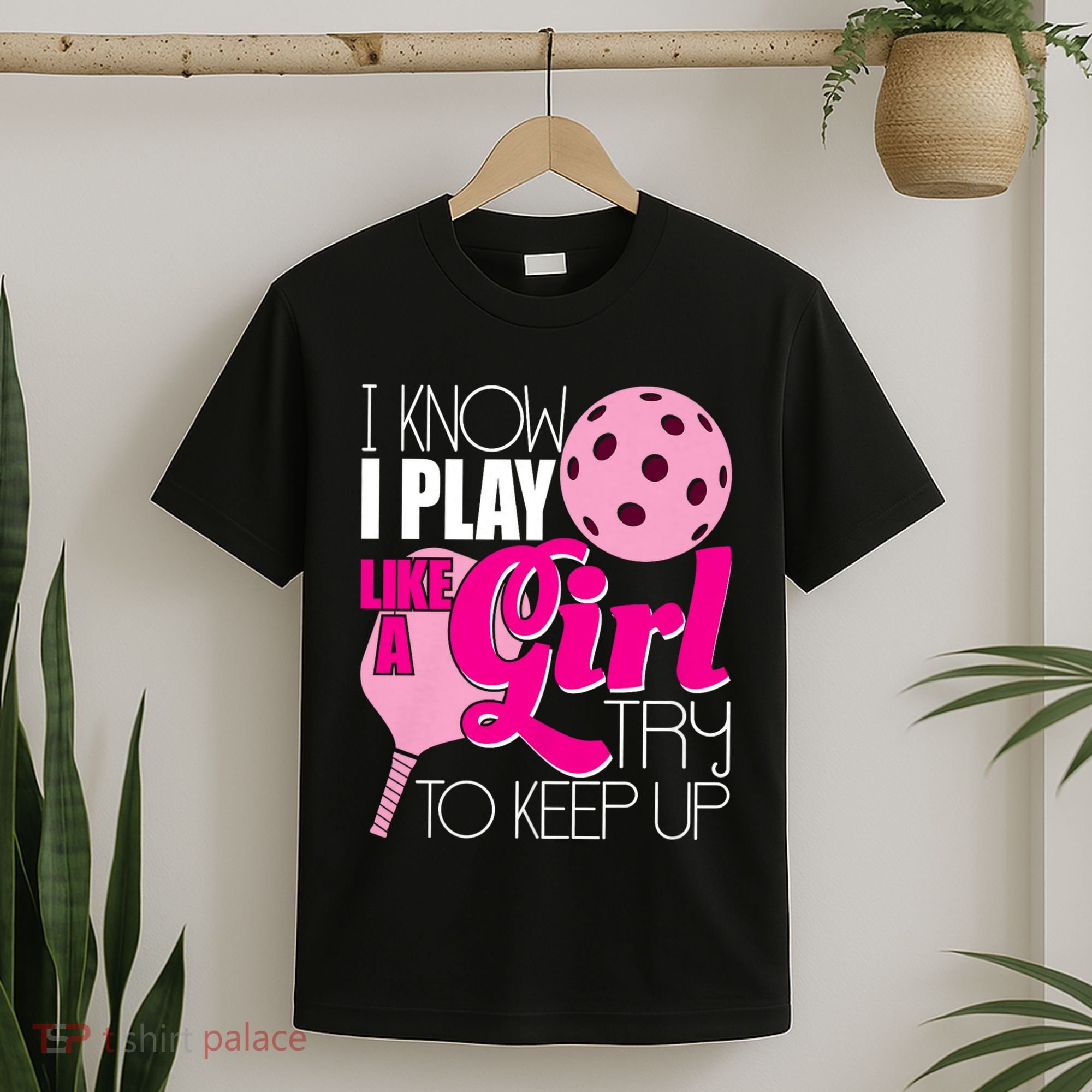 I Know I Play Like A Girl Try To Keep Up Paddleball Player T-Shirt