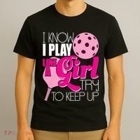 I Know I Play Like A Girl Try To Keep Up Paddleball Player T-Shirt thumb 3