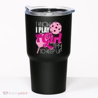 I Know I Play Like A Girl Try To Keep Up Paddleball Player Tumbler thumb 0