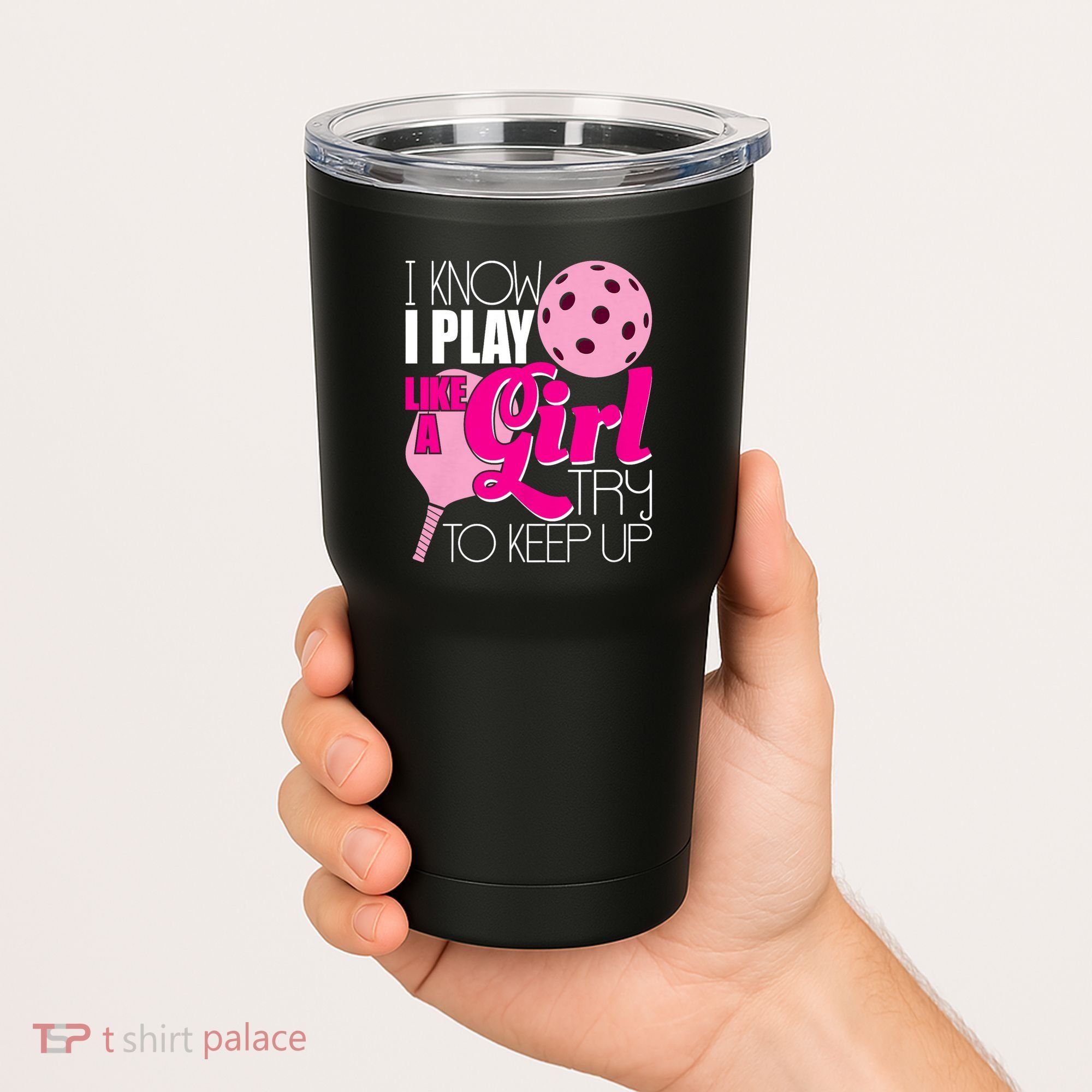 I Know I Play Like A Girl Try To Keep Up Paddleball Player Tumbler