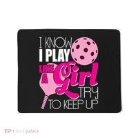 I Know I Play Like A Girl Try To Keep Up Paddleball Player Mousepad thumb 0