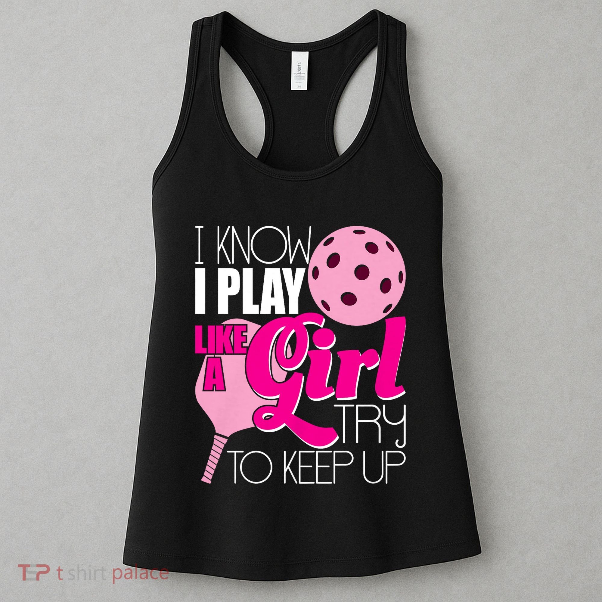 I Know I Play Like A Girl Try To Keep Up Paddleball Player Women's Tank Top