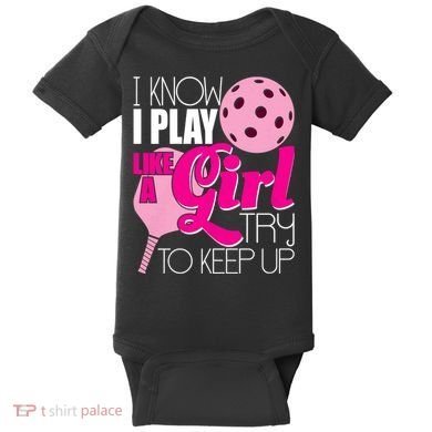 I Know I Play Like A Girl Try To Keep Up Paddleball Player Baby Bodysuit