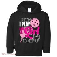 I Know I Play Like A Girl Try To Keep Up Paddleball Player Toddler Hoodie thumb 0