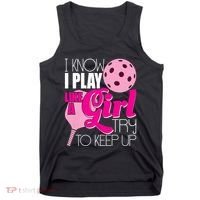 I Know I Play Like A Girl Try To Keep Up Paddleball Player Tank Top thumb 0
