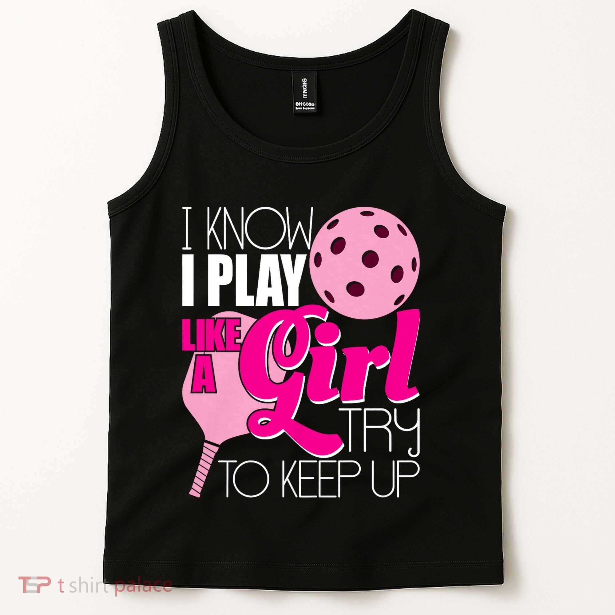 I Know I Play Like A Girl Try To Keep Up Paddleball Player Tank Top