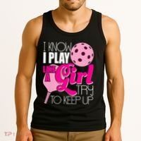 I Know I Play Like A Girl Try To Keep Up Paddleball Player Tank Top thumb 3