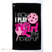 I Know I Play Like A Girl Try To Keep Up Paddleball Player Golf Towel thumb 0