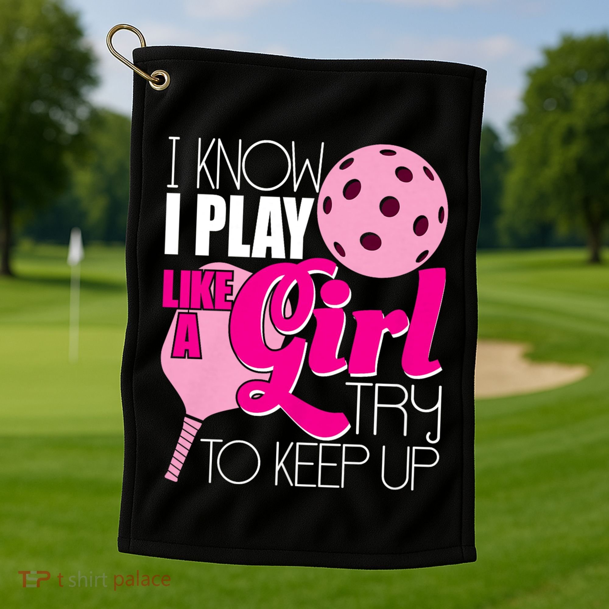 I Know I Play Like A Girl Try To Keep Up Paddleball Player Golf Towel