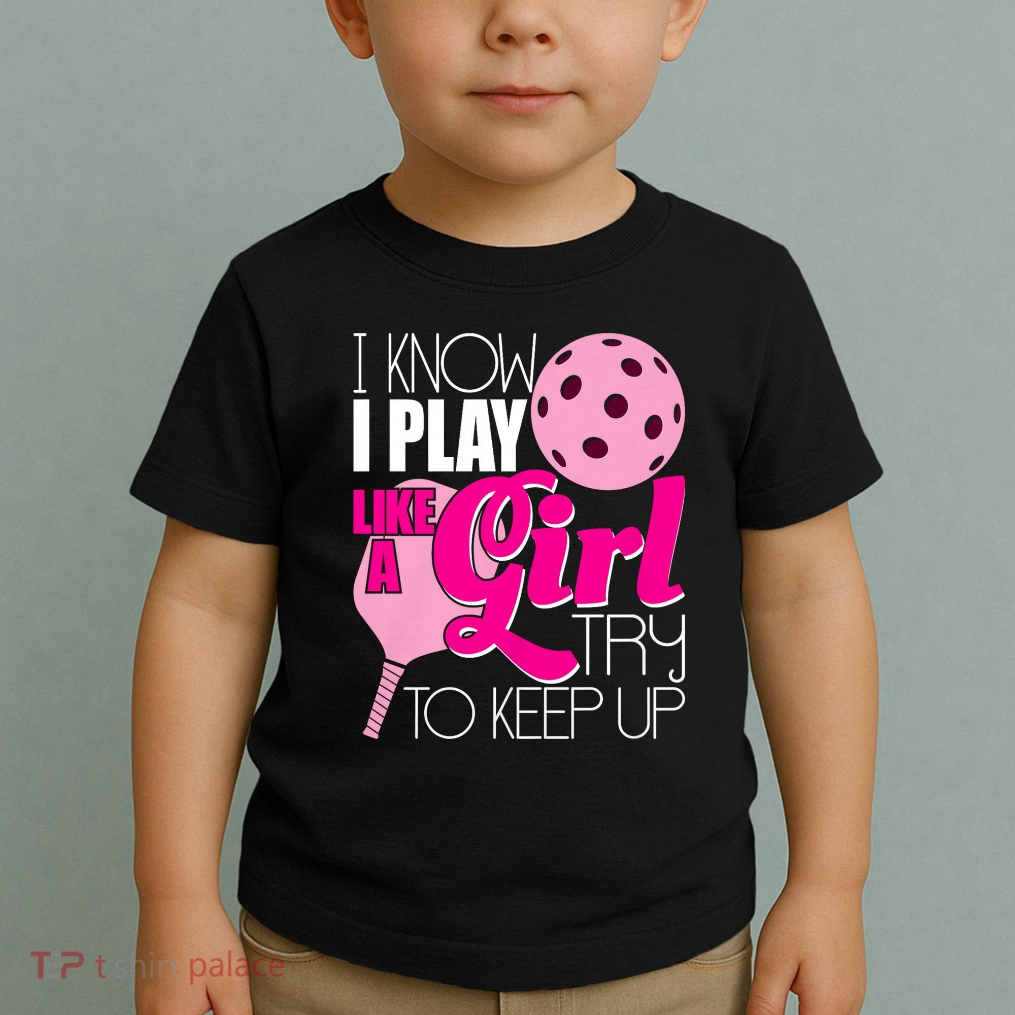 I Know I Play Like A Girl Try To Keep Up Paddleball Player Toddler T-Shirt