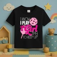 I Know I Play Like A Girl Try To Keep Up Paddleball Player Toddler T-Shirt thumb 3