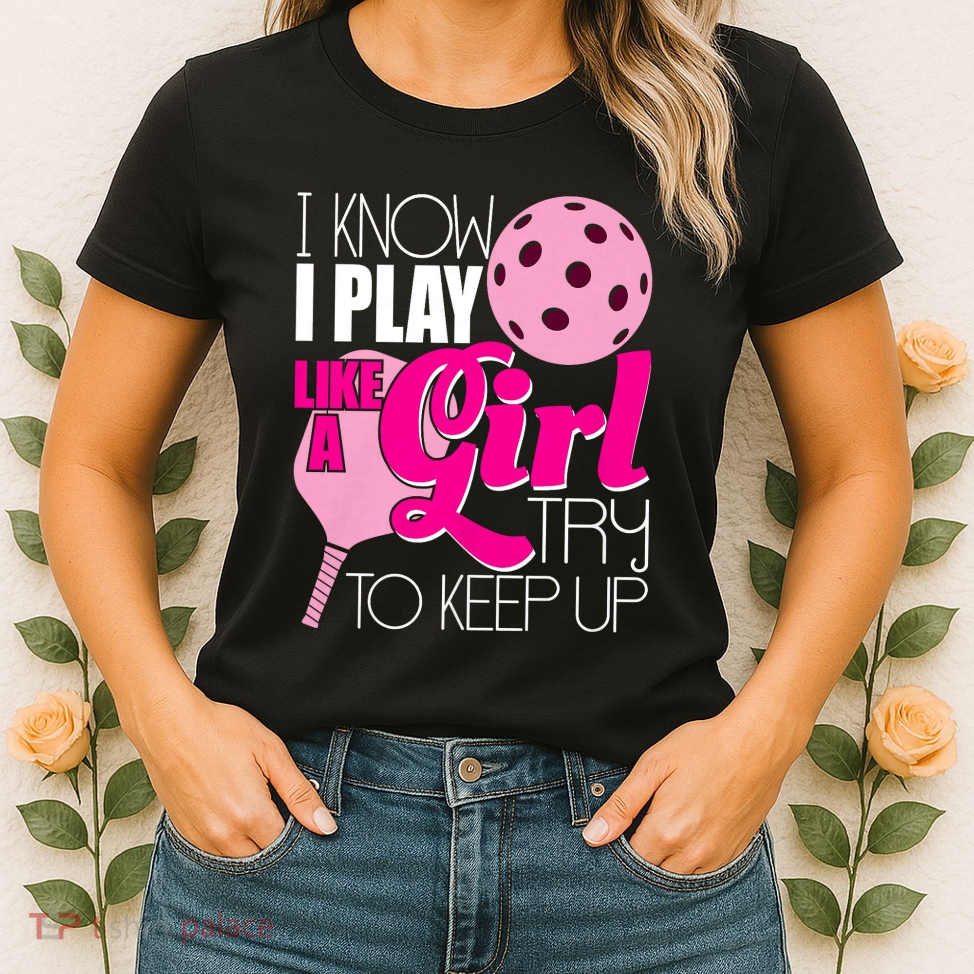 I Know I Play Like A Girl Try To Keep Up Paddleball Player Women's T-Shirt