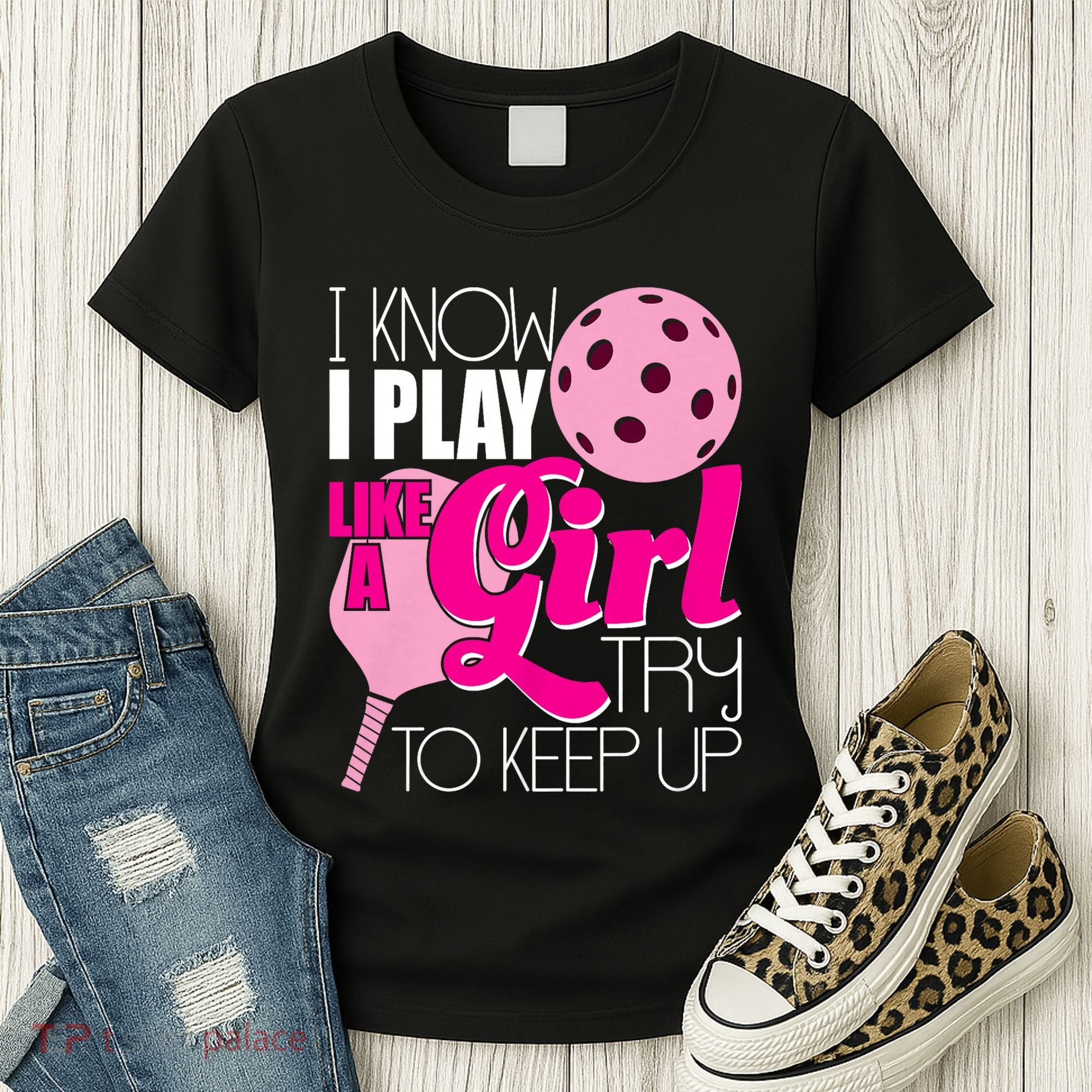I Know I Play Like A Girl Try To Keep Up Paddleball Player Women's T-Shirt
