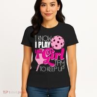 I Know I Play Like A Girl Try To Keep Up Paddleball Player Women's T-Shirt thumb 4