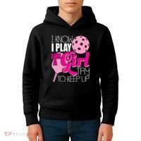 I Know I Play Like A Girl Try To Keep Up Paddleball Player Kids Hoodie thumb 4