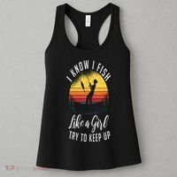 I Know I Fish Like A Girl Try To Keep Up Funny Fishing Women's Tank Top thumb 3