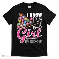 I Know I Play Like A Girl Funny 8Ball Pool Billiard Player T-Shirt thumb 0