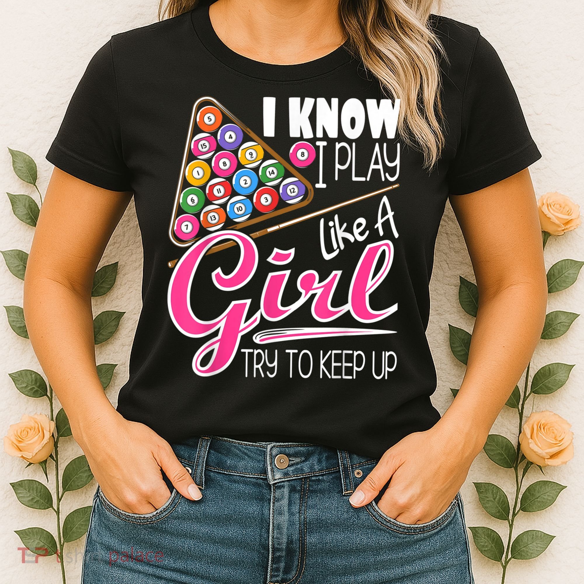 I Know I Play Like A Girl Funny 8Ball Pool Billiard Player Women's T-Shirt