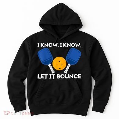 I Know Let It Bounce Pickleball Hoodie