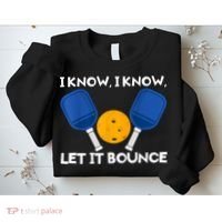 I Know Let It Bounce Pickleball Sweatshirt thumb 2