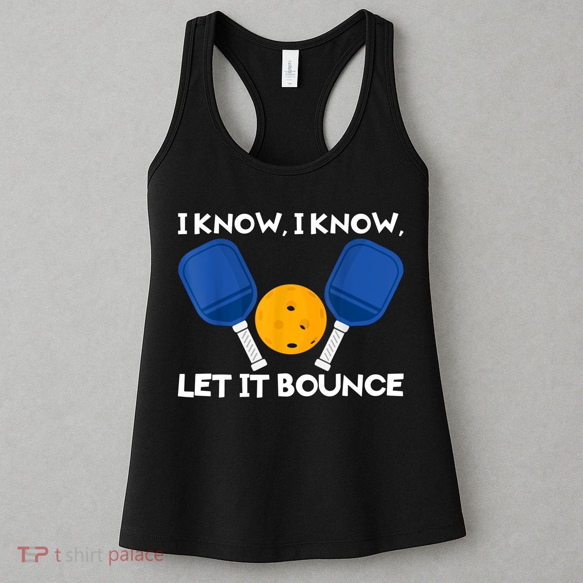 I Know Let It Bounce Pickleball Women's Tank Top