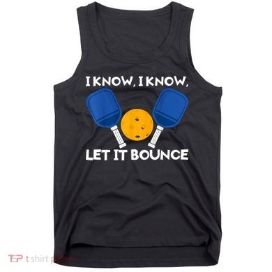 I Know Let It Bounce Pickleball Tank Top