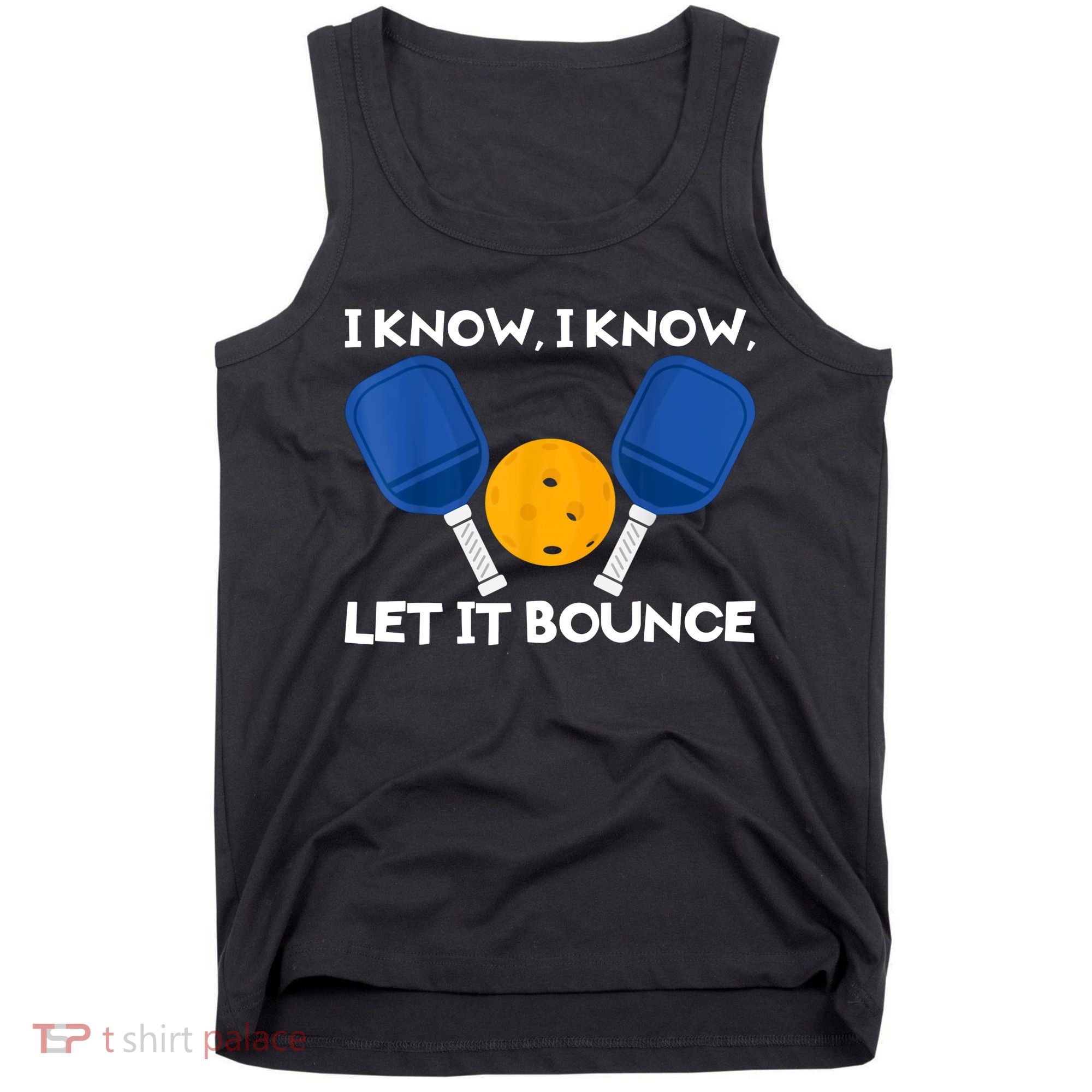I Know Let It Bounce Pickleball Tank Top