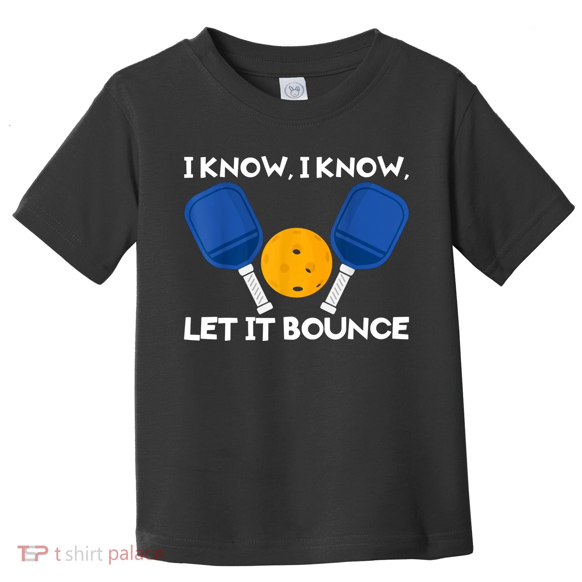 I Know Let It Bounce Pickleball Toddler T-Shirt
