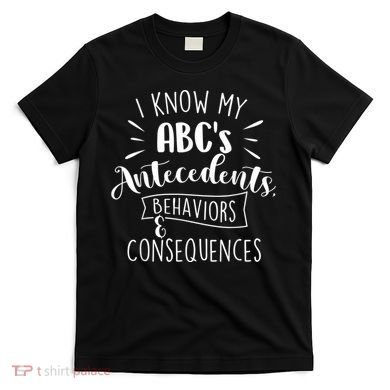 I Know My ABC's Behavior Analyst Therapist Psychologist T-Shirt