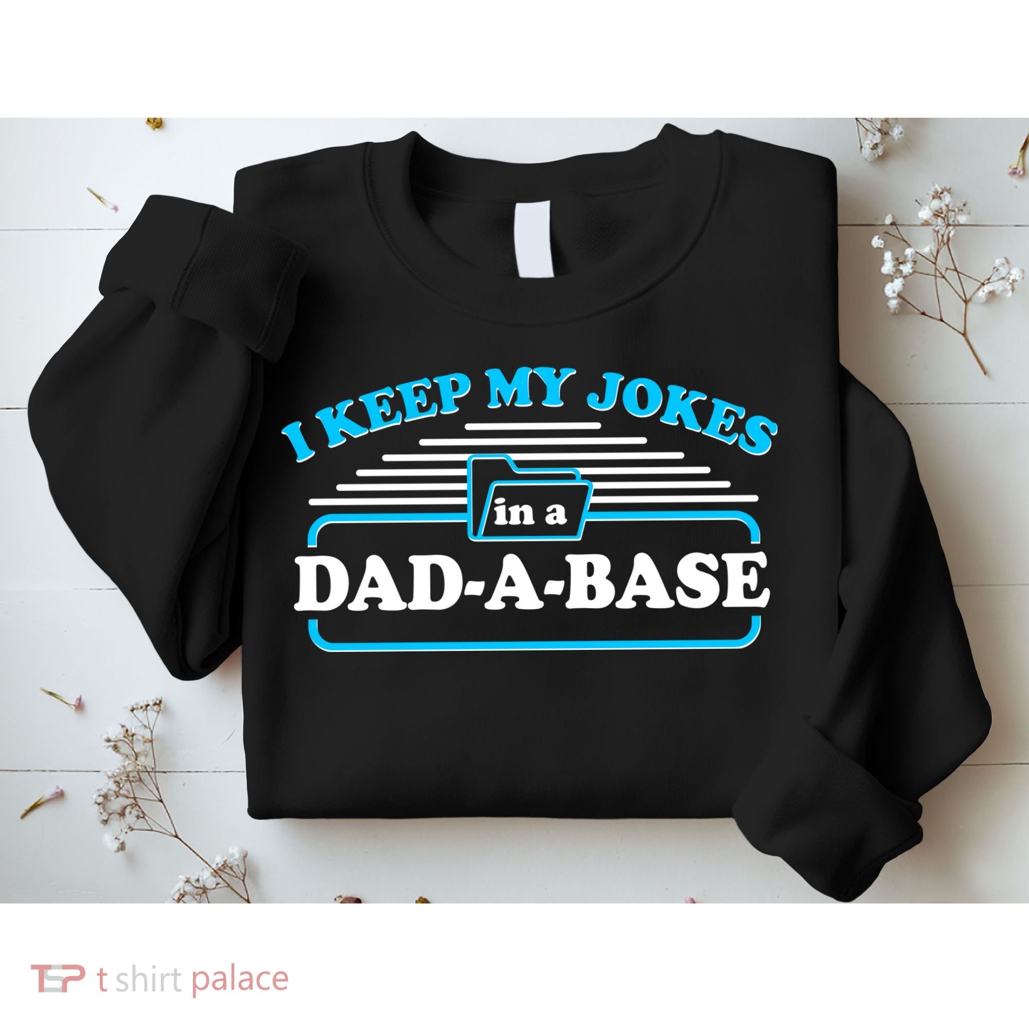 I Keep My Jokes In A DadABase Sweatshirt