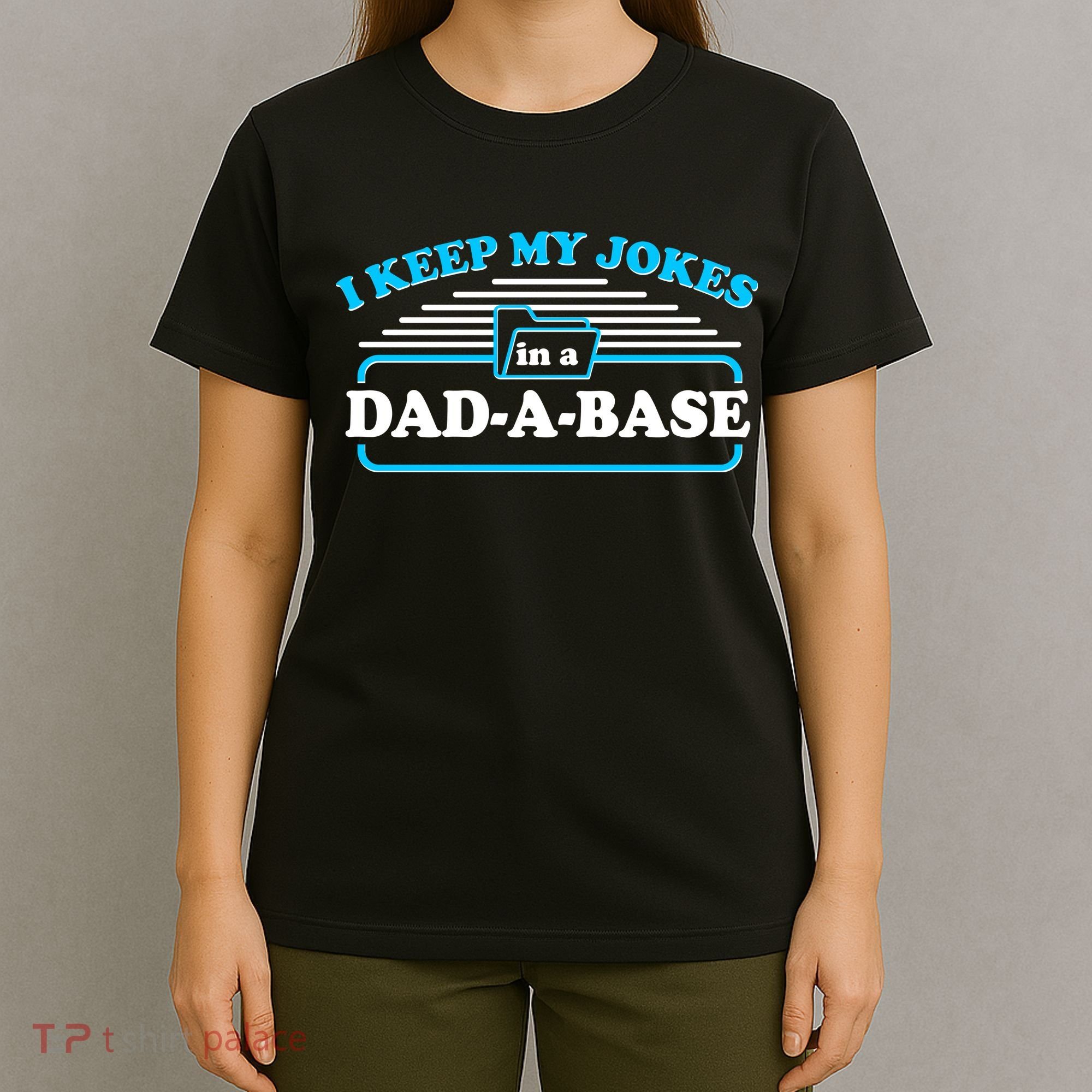 I Keep My Jokes In A DadABase T-Shirt