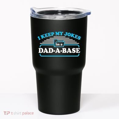 I Keep My Jokes In A DadABase Tumbler