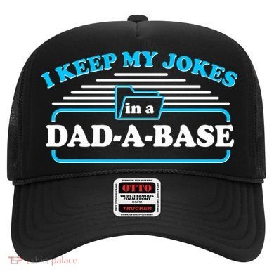 I Keep My Jokes In A DadABase Hat