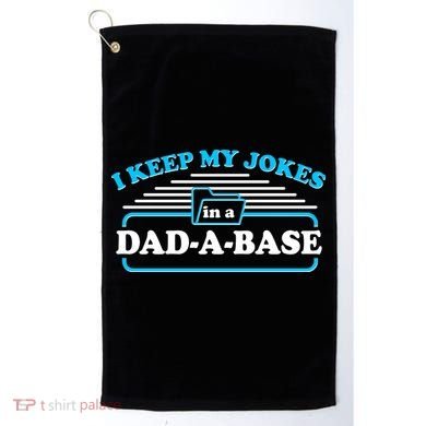 I Keep My Jokes In A DadABase Golf Towel