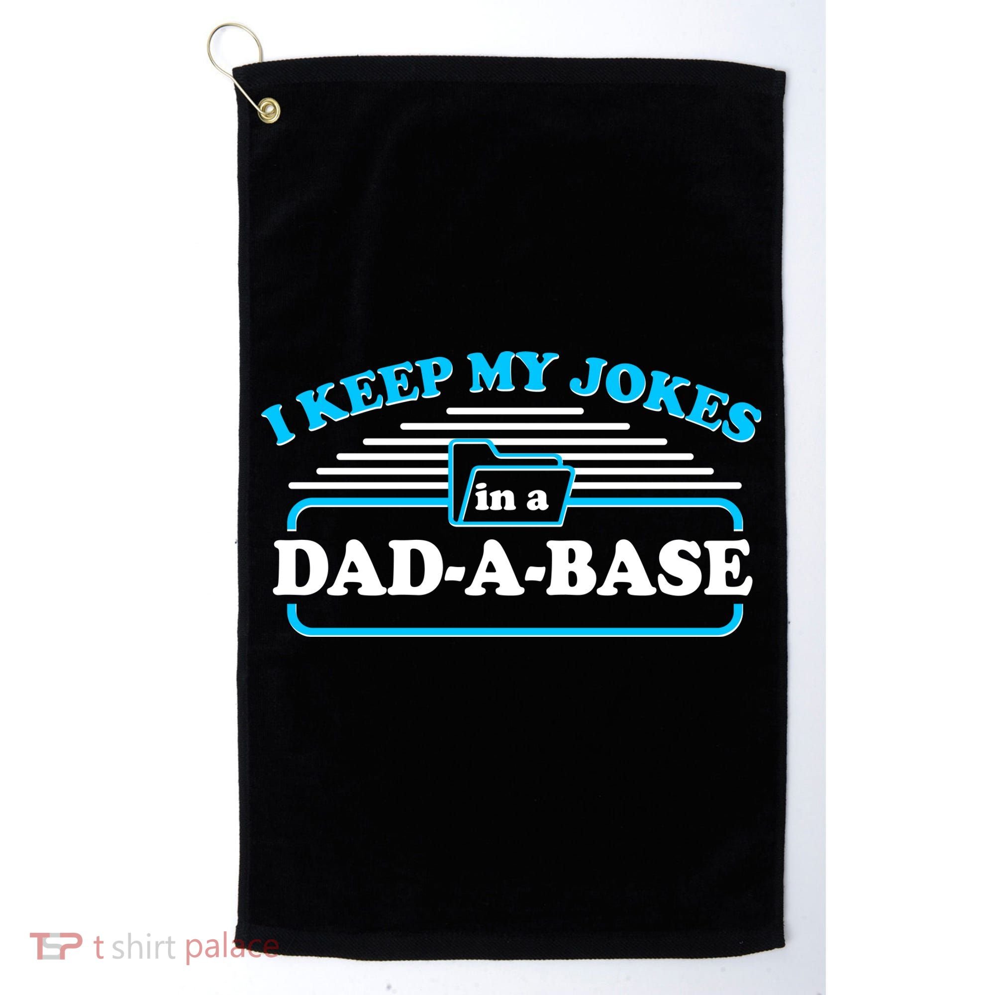 I Keep My Jokes In A DadABase Golf Towel