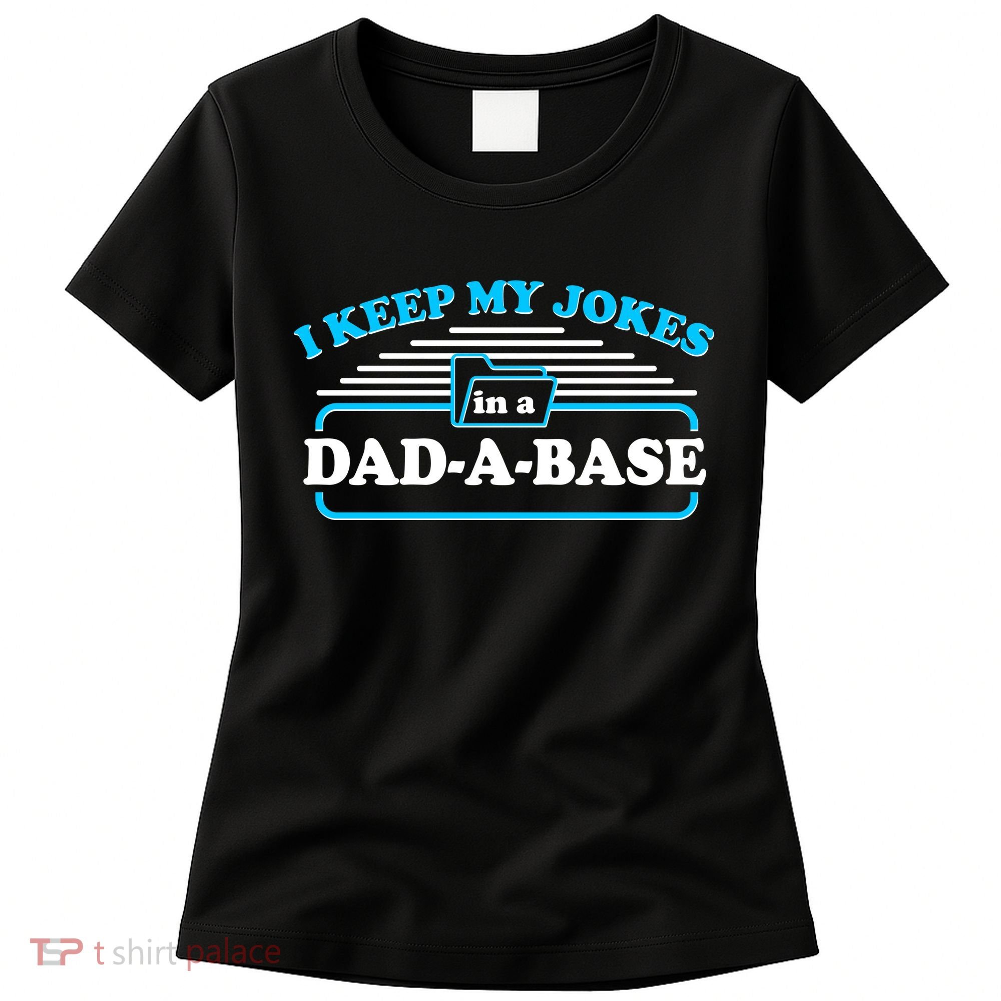 I Keep My Jokes In A DadABase Women's T-Shirt