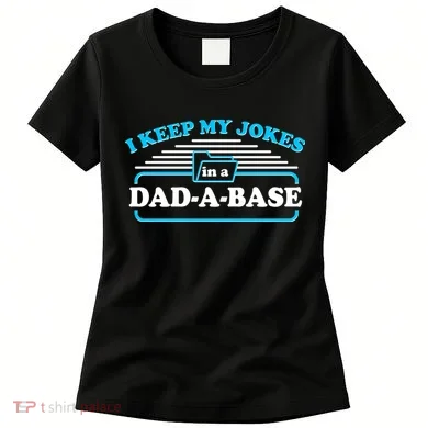 I Keep My Jokes In A DadABase Women's T-Shirt