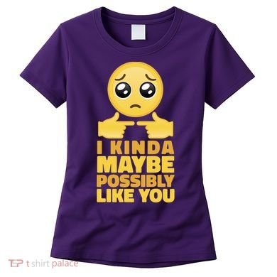 I Kind Maybe Possibly Like You Emoji Women's T-Shirt