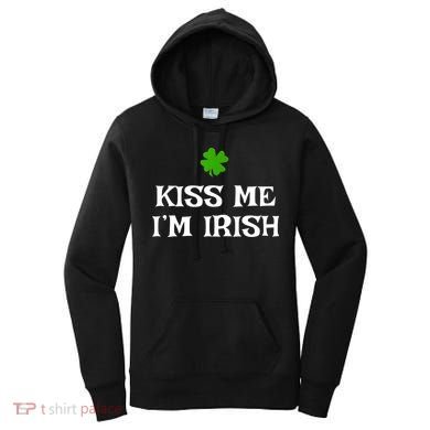 Irish Kiss Me Im Irish St Patricks Day Women's Hoodie