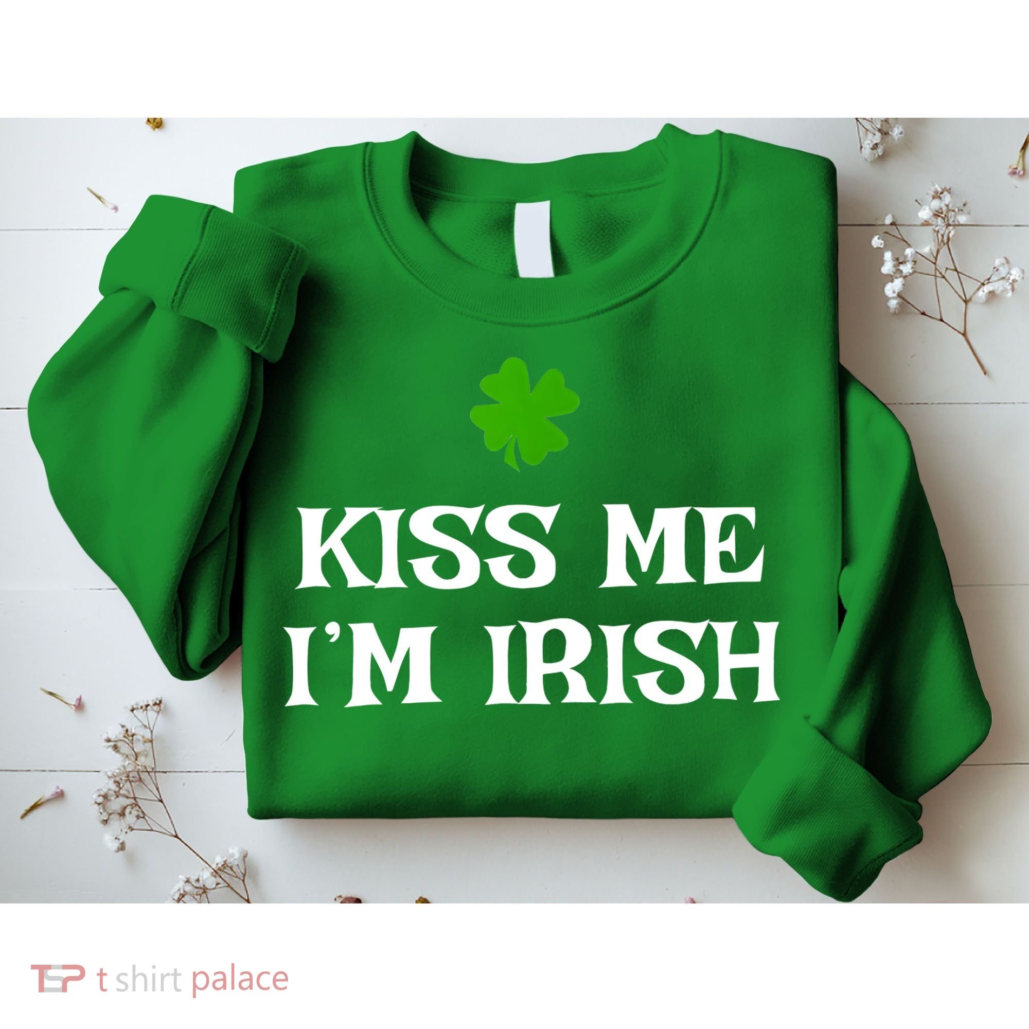 Irish Kiss Me Im Irish St Patricks Day Sweatshirt