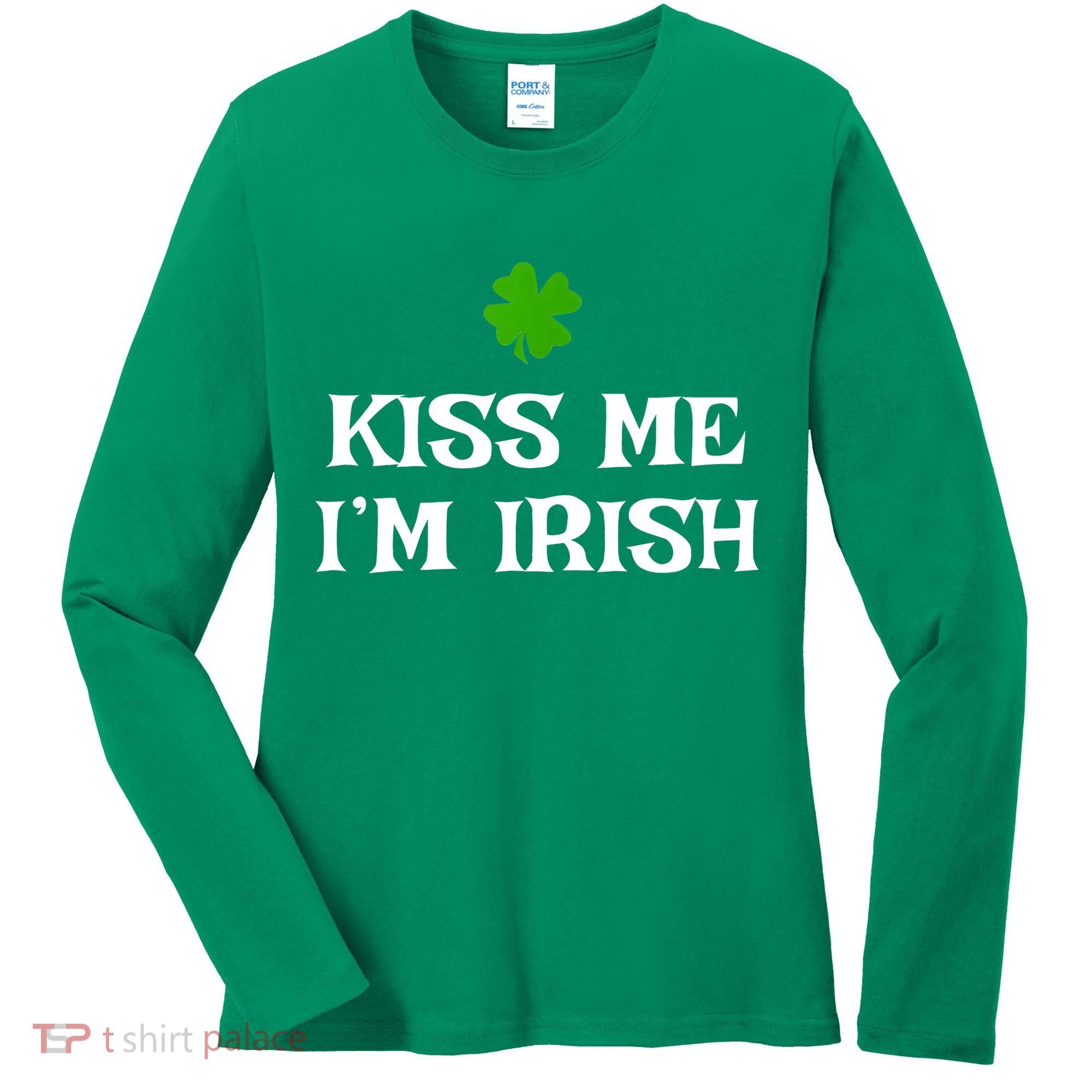 Irish Kiss Me Im Irish St Patricks Day Women's Long Sleeve Shirt