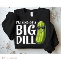 I'm Kind Of A Big Dill Funny Pickle Sweatshirt thumb 2