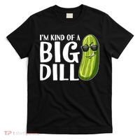 I'm Kind Of A Big Dill Funny Pickle T-Shirt thumb 0