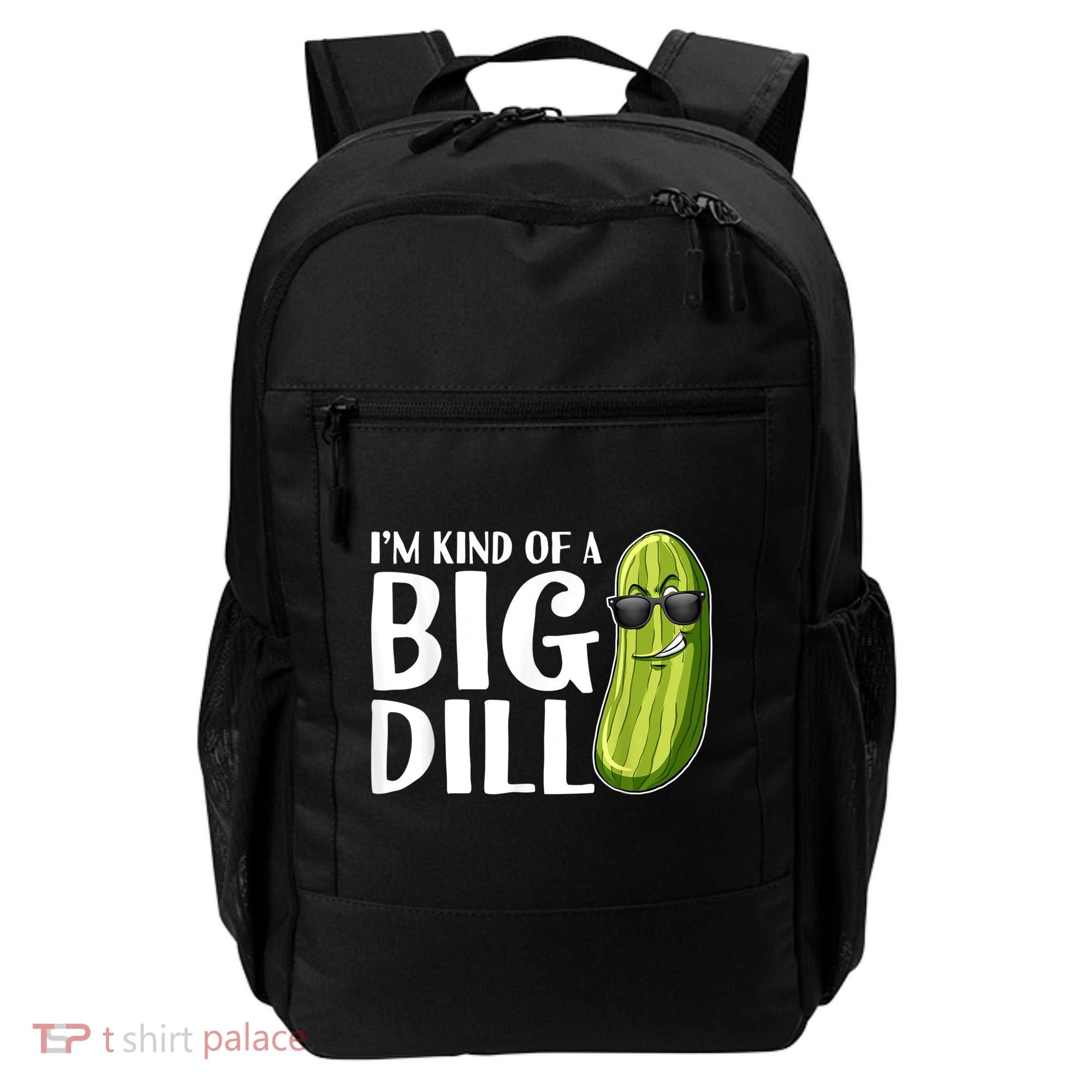 I'm Kind Of A Big Dill Funny Pickle Backpack