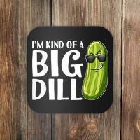 I'm Kind Of A Big Dill Funny Pickle Coaster thumb 0