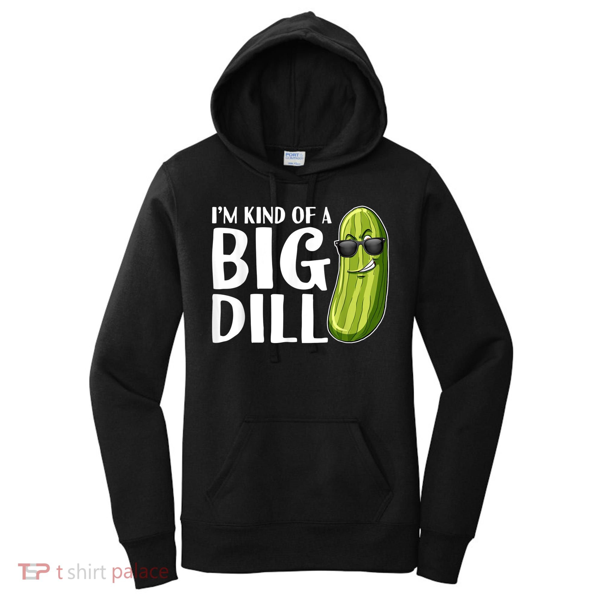 I'm Kind Of A Big Dill Funny Pickle Women's Hoodie