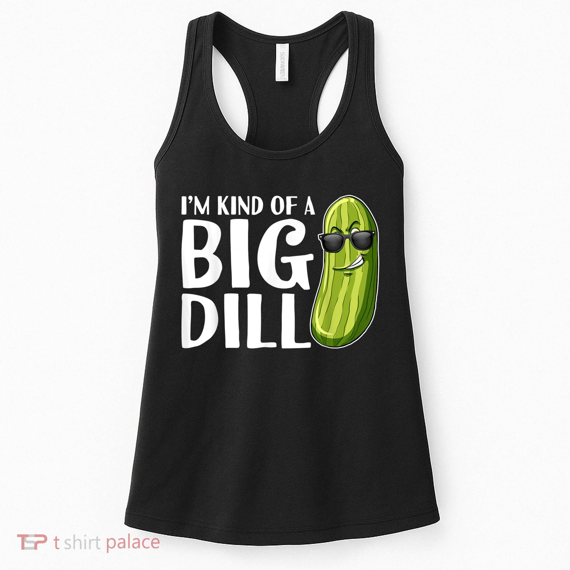 I'm Kind Of A Big Dill Funny Pickle Women's Tank Top
