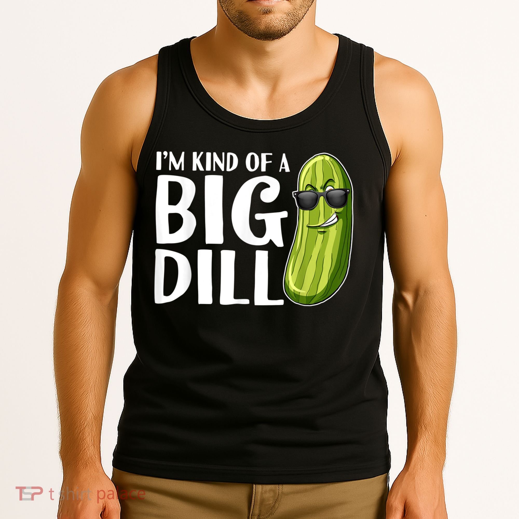 I'm Kind Of A Big Dill Funny Pickle Tank Top